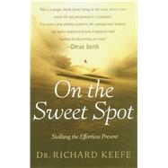 On the Sweet Spot Stalking the Effortless Present by Keefe, Richard, 9781501125850