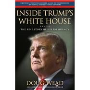Inside Trump's White House The Real Story of His Presidency by Wead, Doug, 9781546085850