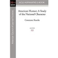 American Humor: A Study of the National Character by Rourke, Constance, 9781597405850
