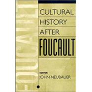 Cultural History After Foucault by Neubauer,John, 9780202305851