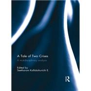 A Tale of Two Crises: A Multidisciplinary Analysis by Kallidaikurichi; Seetharam, 9780415705851