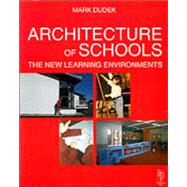 Architecture of Schools: The New Learning Environments by Dudek,Mark, 9780750635851