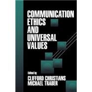 Communication Ethics and Universal Values by Clifford G. Christians, 9780761905851