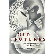 Old Futures by Lothian, Alexis, 9781479825851