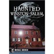 Haunted Winston-salem by Bricker, Michael, 9781626195851