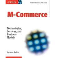 M-Commerce : Technologies, Services, and Business Models by Sadeh, Norman, 9780471135852