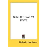 Notes of Travel V4 by Hawthorne, Nathaniel, 9780548835852