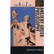 The A to Z of Ancient Greek Philosophy by Preus, Anthony, 9780810875852