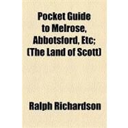 Pocket Guide to Melrose, Abbotsford, Etc. by Richardson, Ralph, 9781154545852