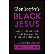 Bonhoeffer's Black Jesus by Reggie L. Williams, 9781481315852