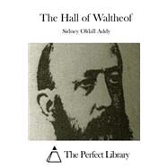 The Hall of Waltheof by Addy, Sidney Oldall, 9781508755852
