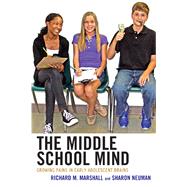 The Middle School Mind Growing Pains in Early Adolescent Brains by Marshall, Richard M.; Neuman, Sharon, 9781610485852