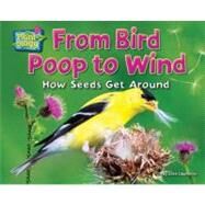 From Bird Poop to Wind by Lawrence, Ellen; Gazlay, Suzy (CON); Kimmerer, Robin Wall, Dr. (CON); Brenneman, Kimberly, Ph.D. (CON), 9781617725852