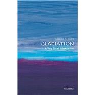 Glaciation: A Very Short Introduction by Evans, David J A, 9780198745853