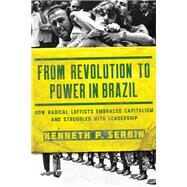 From Revolution to Power in Brazil by Serbin, Kenneth P., 9780268105853