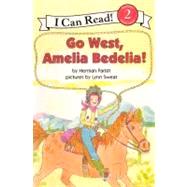Go West, Amelia Bedelia! by Parish, Herman, 9780606235853
