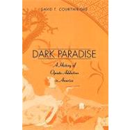 Dark Paradise by Courtwright, David T., 9780674005853
