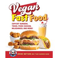 Vegan Fast Food Copycat Burgers, Tacos, Fried Chicken, Pizza, Milkshakes, and More! by Watson, Brian, 9780760375853