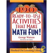 190 Ready-To-Use Activities That Make Math Fun! by Watson, George; Anthony, Alan, 9780787965853