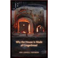 Why the House Is Made of Gingerbread by Haymon, Ava Leavell, 9780807135853