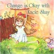 Change Is Okay with Kacie Shay : A Story about a Family by Unknown, 9780979265853