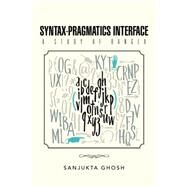 Syntax-pragmatics Interface by Ghosh, Sanjukta, 9781482845853