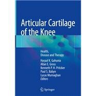 Articular Cartilage of the Knee by Gahunia, Harpal K.; Gross, Allan E.; Pritzker, Kenneth P.h.; Babyn, Paul S.; Murnaghan, Lucas, 9781493975853