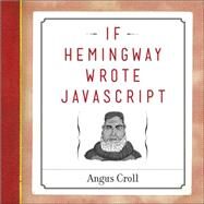 If Hemingway Wrote Javascript by Croll, Angus, 9781593275853