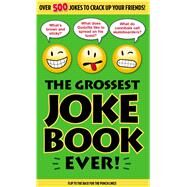 The Grossest Joke Book Ever by Unknown, 9781626865853
