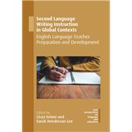Second Language Writing Instruction in Global Contexts by Seloni, Lisya; Lee, Sarah Henderson, 9781788925853
