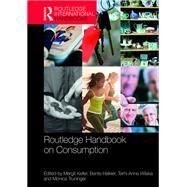 Routledge Handbook on Consumption by Keller, Margit; Halkier, Bente; Wilska, Terhi-anna; Truninger, Monica, 9780367335854
