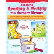 Teaching Reading & Writing With Nursery Rhymes Activities, Games, and Manipulatives That Teach Sight Words and Phonics Skills, Build Vocabulary, Boost Comprehension, and More by Schecter, Deborah, 9780439155854