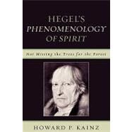 Hegel's Phenomenology of Spirit Not Missing the Trees for the Forest by Kainz, Howard P., 9780739125854