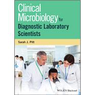 Clinical Microbiology for Diagnostic Laboratory Scientists by Pitt, Sarah J., 9781118745854