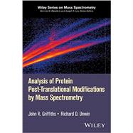 Analysis of Protein Post-Translational Modifications by Mass Spectrometry by Griffiths, John R.; Unwin, Richard D., 9781119045854