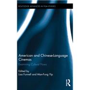 American and Chinese-Language Cinemas: Examining Cultural Flows by Funnell; Lisa, 9781138305854