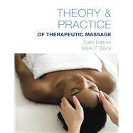 Theory & Practice of Therapeutic Massage by Mark F. Beck, 9781305855854