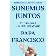 Soemos juntos (Let Us Dream Spanish Edition) El camino a un futuro mejor by Francisco, Papa, 9781982195854