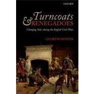 Turncoats and Renegadoes Changing Sides during the English Civil Wars by Hopper, Andrew, 9780199575855