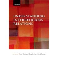 Understanding Interreligious Relations by Cheetham, David; Pratt, Douglas; Thomas, David, 9780199645855