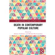 Death in Contemporary Popular Culture by Teodorescu, Adriana; Jacobsen, Michael Hviid, 9780367185855