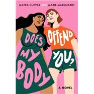Does My Body Offend You? by Cuevas, Mayra; Marquardt, Marie, 9780593425855