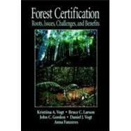 Forest Certification: Roots, Issues, Challenges, and Benefits by Vogt; Daniel J, 9780849315855