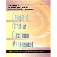 Designing Effective Classroom Management by Harlacher, Jason E.; Marzano, Robert J., 9780990345855