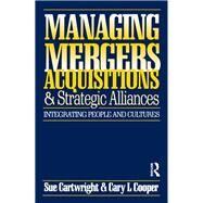Managing Mergers Acquisitions and Strategic Alliances by Cartwright,Sue, 9781138155855