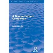 A George Herbert Companion (Routledge Revivals) by Ray; Robert H., 9781138775855