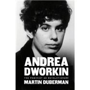 Andrea Dworkin by Duberman, Martin, 9781620975855