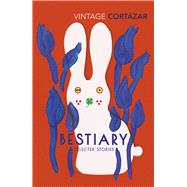 Bestiary Selected Stories by Cortzar, Julio; Barry, Kevin, 9781784875855