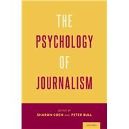The Psychology of Journalism by Coen, Sharon; Bull, Peter, 9780190935856