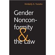 Gender Nonconformity and the Law by Yuracko, Kimberly A., 9780300125856
